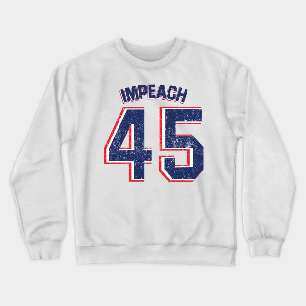 Impeach 45 Crewneck Sweatshirt by Litho